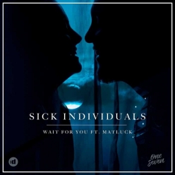 Sick Individuals Ft. Matluck - Wait For You